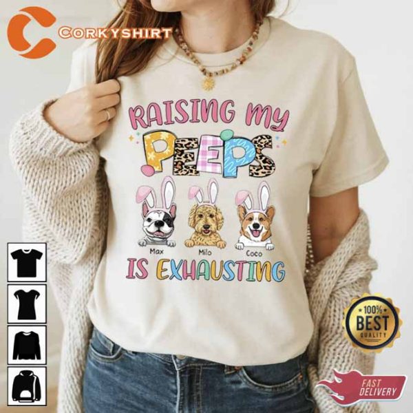 Raising My Peeps Is Exhausting Personalized Shirt