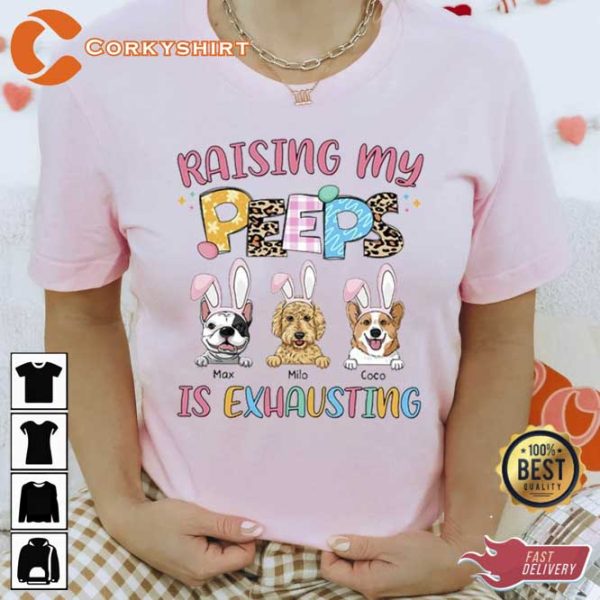 Raising My Peeps Is Exhausting Personalized Shirt