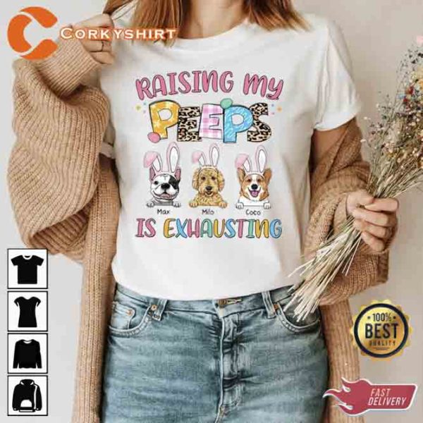 Raising My Peeps Is Exhausting Personalized Shirt