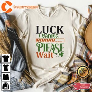 Saint Patricks Day Luck Loading Please Wait T-Shirt 1