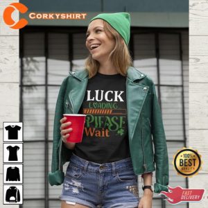 Saint Patricks Day Luck Loading Please Wait T-Shirt 2