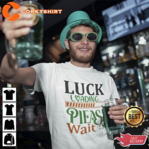 Saint Patricks Day Luck Loading Please Wait T-Shirt