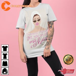 Shampoo Pressed Get You Out Of My Hair Funny Tee Shirt
