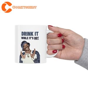 Snoop Dogg Coffee Drink It While It’s Hot Funny Coffee Mug