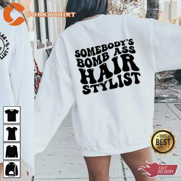 Somebodys Bomb Ass Hairstylist Sweatshirt