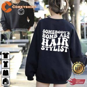 Somebodys Bomb Ass Hairstylist Sweatshirt