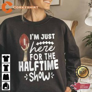 Super Bowl Rihanna I'm Just Here For The Halftime Show Trending T-shirt