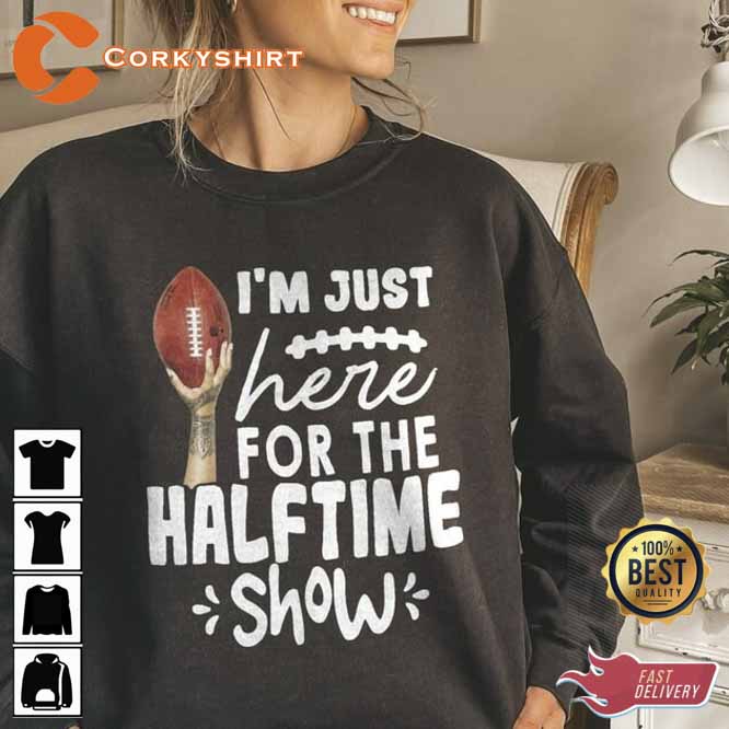 Rihanna Super Bowl I'm Just Here For The Halftime Show Shirt - Bugaloo  Boutique