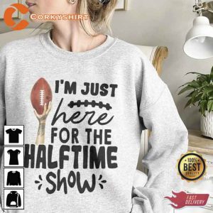 Super Bowl Rihanna I'm Just Here For The Halftime Show Trending T-shirt