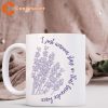 Swift I Just Wanna Stay In That Lavender Haze Mug