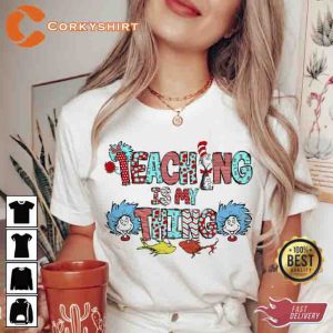 Teaching Is My Thing Dr Seuss T-shirt
