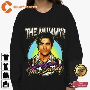 The Mummy More Like the Daddy T Shirt