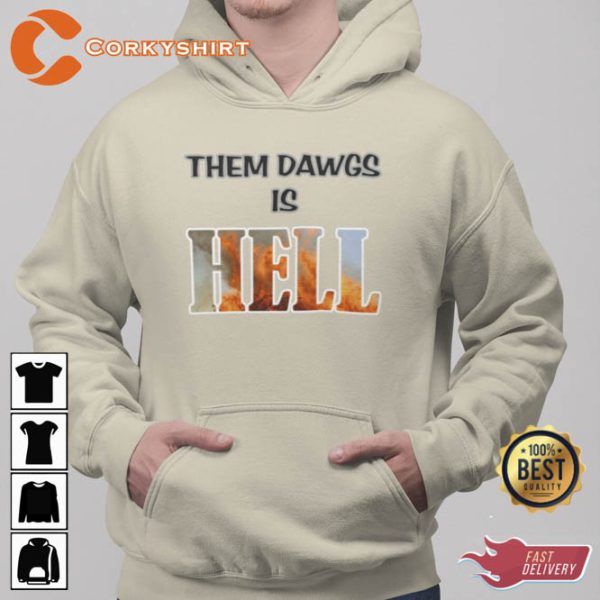 Them Dawgs is Hell Crewneck T shirt