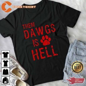 Them Dawgs is Hell Funny Quote Shirt1