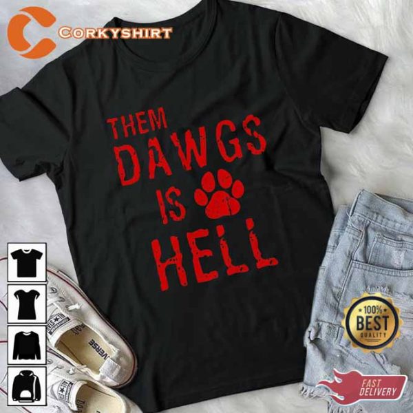 Them Dawgs is Hell Funny Quote Shirt