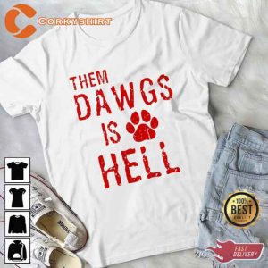 Them Dawgs is Hell Funny Quote Shirt2