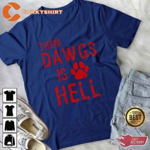 Them Dawgs is Hell Funny Quote Shirt3