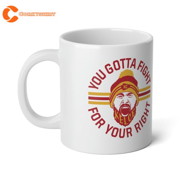 Travis Kelce Mug You Gotta Fight For Your Right Mug