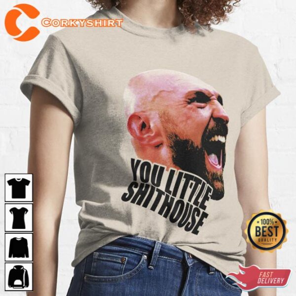 Tyson Fury You Little Shithouse T-Shirt