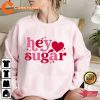 Valentines Day Hey Sugar Heart Sweatshirt Valentine Shirt Women Gifts