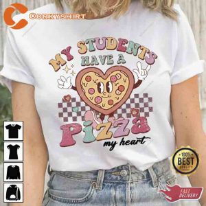 Valentine’s Day My Students Have A Pizza My Heart Shirt