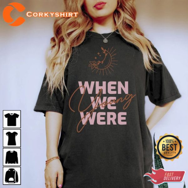 When We Were Young Unisex T-Shirt