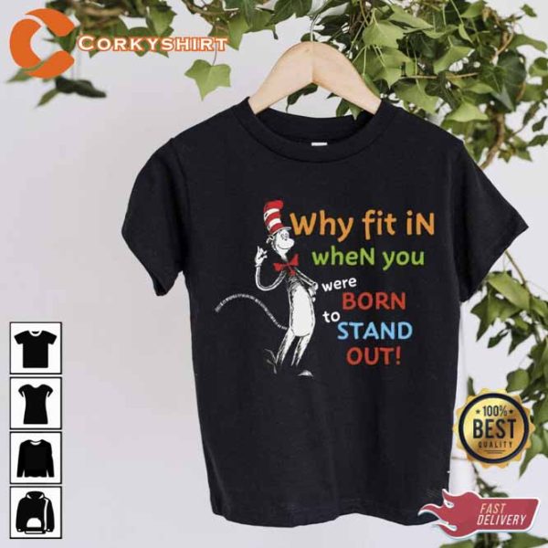 Why Fit in When You Were Born to Stand Out Seuss Day Teacher Shirt