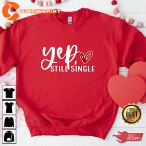 Yep Still Single Happy Valentines Day Shirt 3