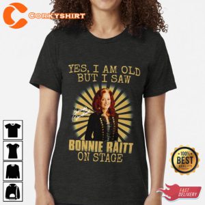 Yes I'm Old But I Saw Bonnie Raitt On Stage Unisex T-Shirt