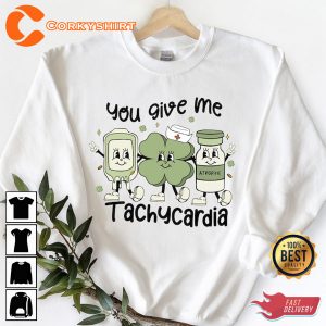 You Gave Me Tachycardia Saint Patrick Shirt