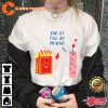 You Set Fire On My Heart Happy Women Valentines Day Ideas Unisex T-Shirt