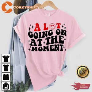 A Lot Going On At The Moment Face T-shirt2