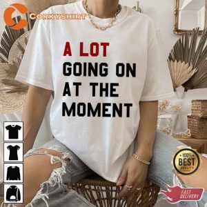 A Lot Going On At The Moment New Eras Trendy Unisex T-shirt1