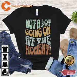 A Lot Going on at the Moment Shirt Gift For Swiftie