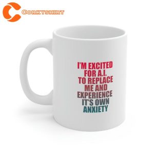 AI Experience Anxiety 2023 AI Trend Funny ChatGPT Inspired Coffee Mug2