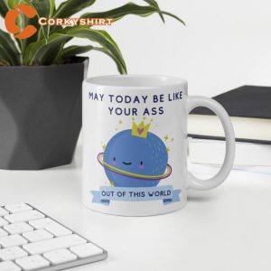 Affirmation May Today Be Like Your Ass Nice Butt Mug