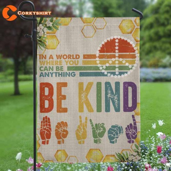 Be Kind Flag In A World Where You Can Be Anything