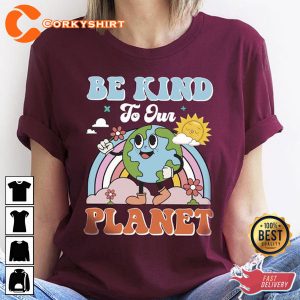 Be Kind To Our Planet Earth Day Shirts