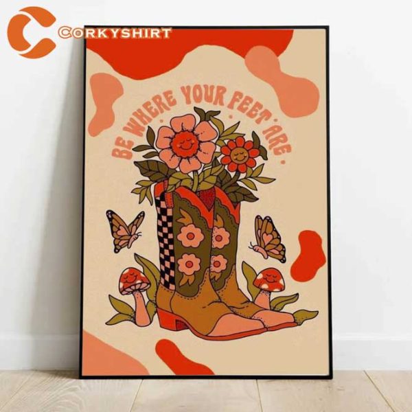 Be Where Your Feet Are Groovy Motivation Poster