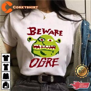 Beware Ogre Shrek Funny Gift For Friend Unisex T-Shirt