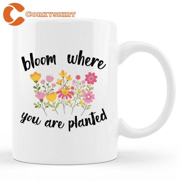 Bloom Where You Are Planted Inspirational Mug