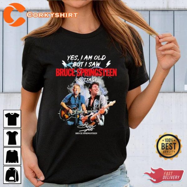 Bruce Springsteen 2023 Yes I am Old But I Saw T-Shirt