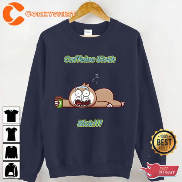 Caffeine Sloth Rick Funny Cartoon Memes Adult Swim Rick And Morty Sweatshirt