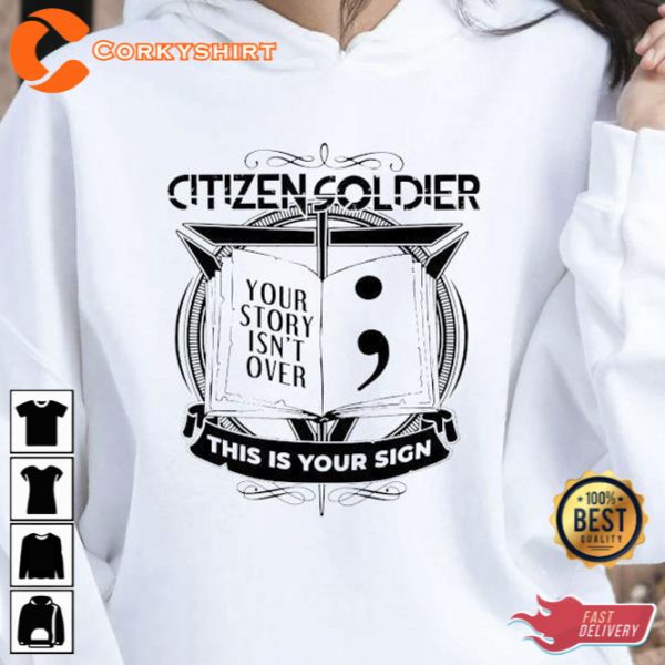 Citizen Soldier Your Story Isnt Over This Is Your Sign Shirt