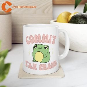 Commit Tax Fraud Frog Ceramic Coffee Mug1