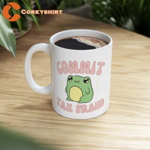 Commit Tax Fraud Frog Ceramic Coffee Mug5