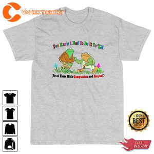 Compassion And Respect You Know I Had To Do It Romance Shirt