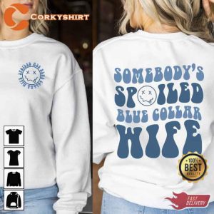 Cute Face Somebody's Spoiled Blue Collar Wife Trendy Hoodie (4)