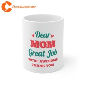 Dear Mom Great Job Awesome Thank You Ceramic Mug