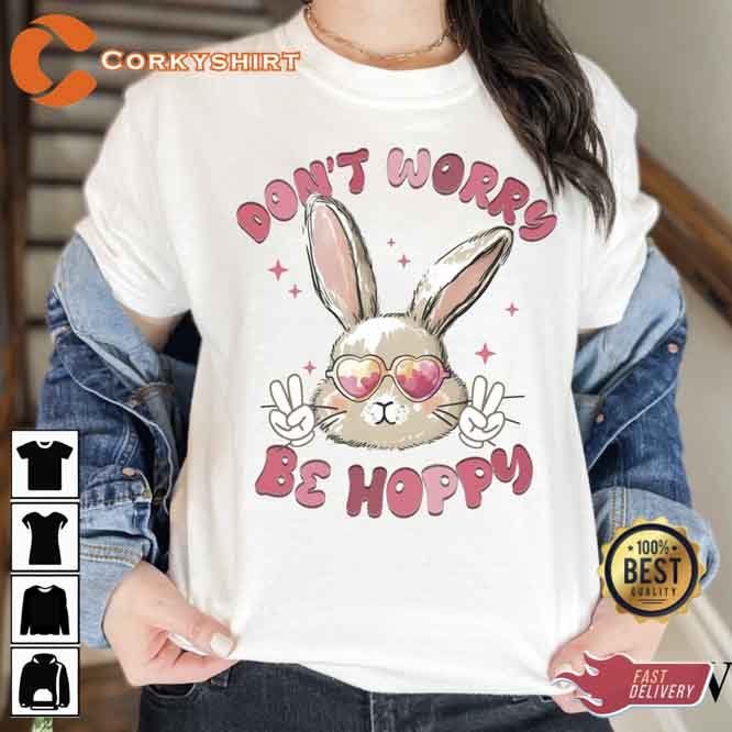 Do Not Worry Be Hoppy Easter Tshirt6